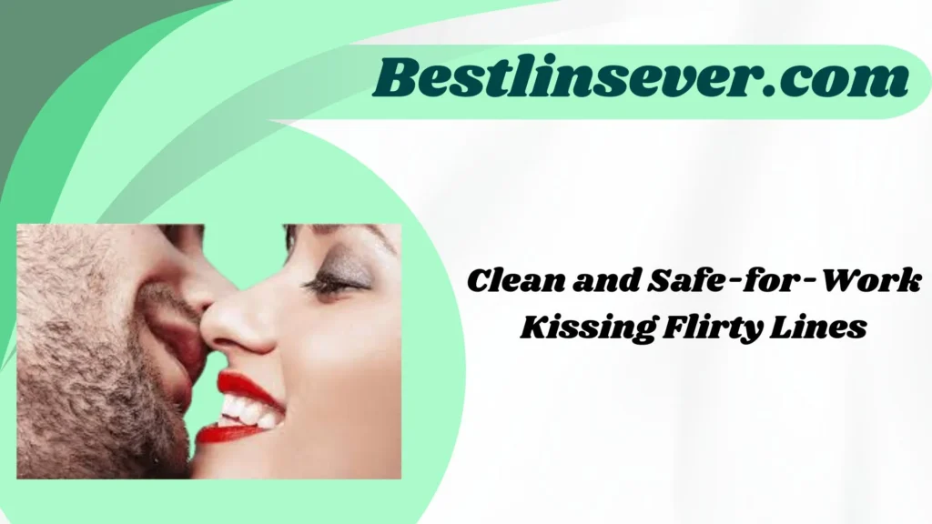 Clean and Safe-for-Work Kissing Flirty Lines