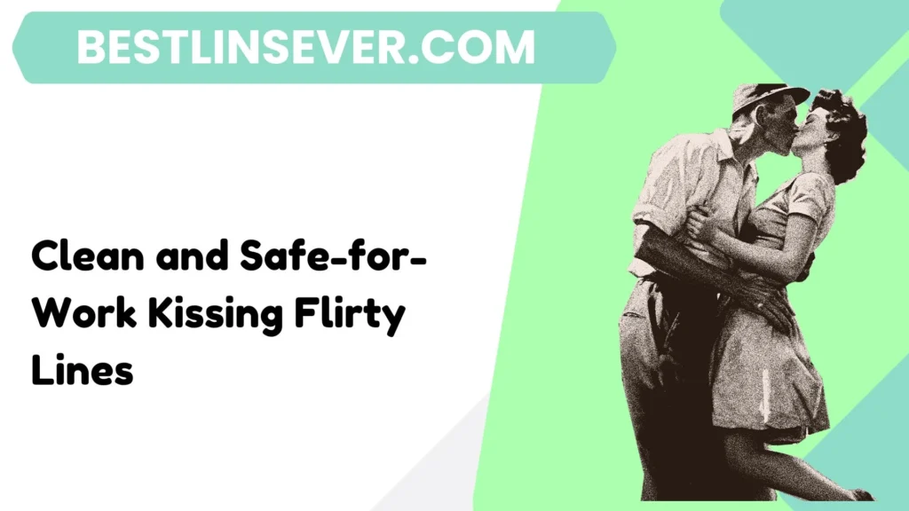 Clean and Safe-for-Work Kissing Flirty Lines