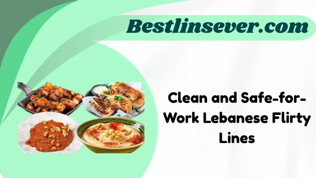 Clean and Safe-for-Work Lebanese Flirty Lines