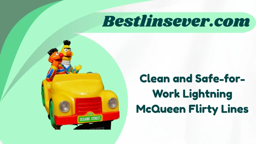 Clean and Safe-for-Work Lightning McQueen Flirty Lines