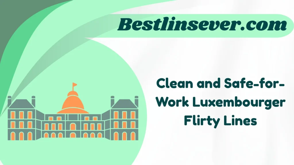 Clean and Safe-for-Work Luxembourger Flirty Lines