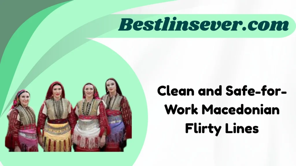 Clean and Safe-for-Work Macedonian Flirty Lines
