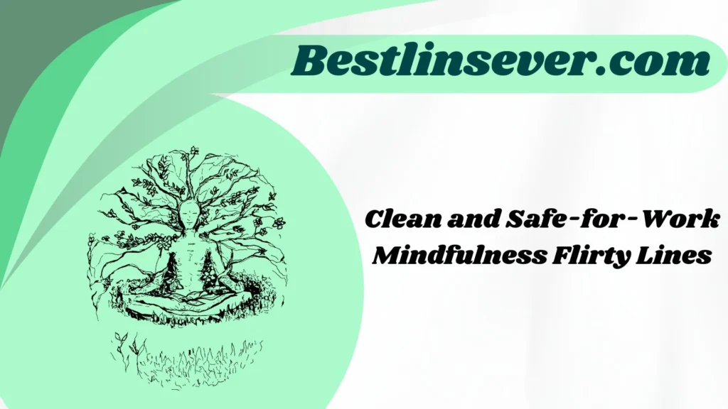 Clean and Safe-for-Work Mindfulness Flirty Lines