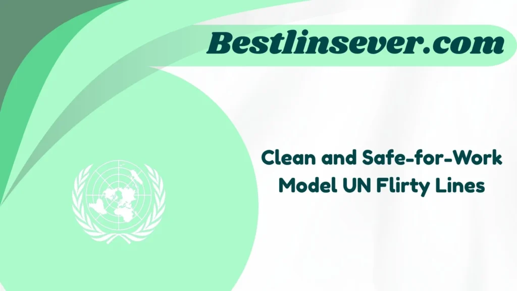 Clean and Safe-for-Work Model UN Flirty Lines