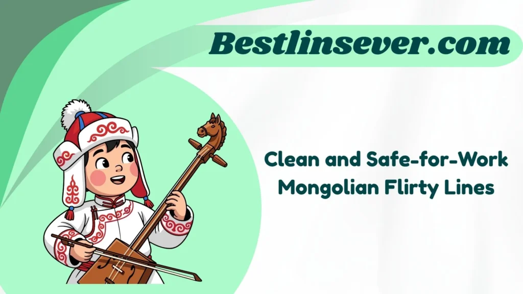 Clean and Safe-for-Work Mongolian Flirty Lines
