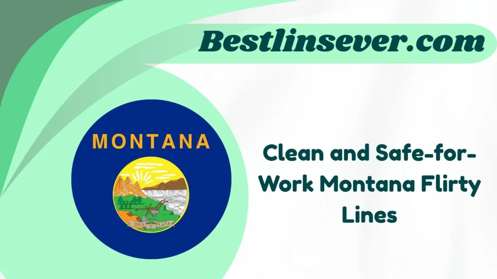 Clean and Safe-for-Work Montana Flirty Lines