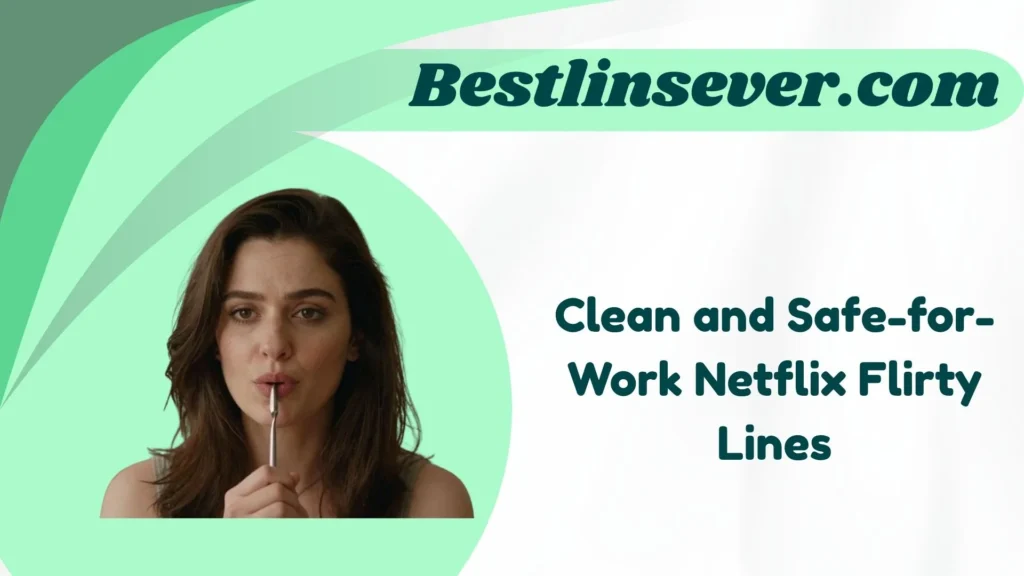 Clean and Safe-for-Work Netflix Flirty Lines