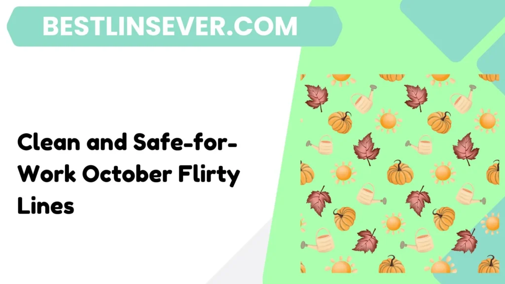 Clean and Safe-for-Work October Flirty Lines