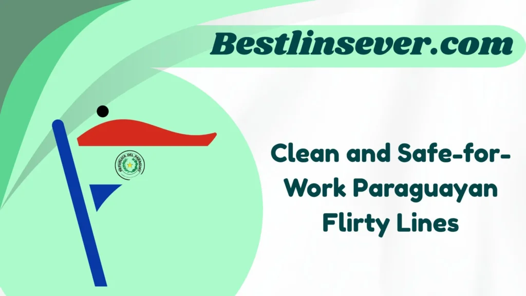 Clean and Safe-for-Work Paraguayan Flirty Lines