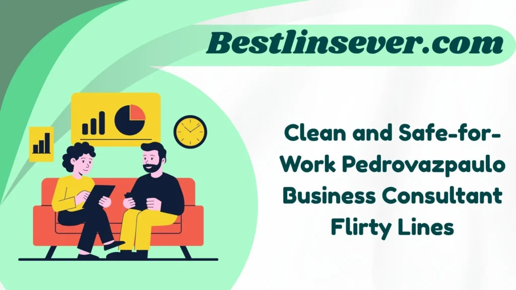 Clean and Safe-for-Work Pedrovazpaulo Business Consultant Flirty Lines