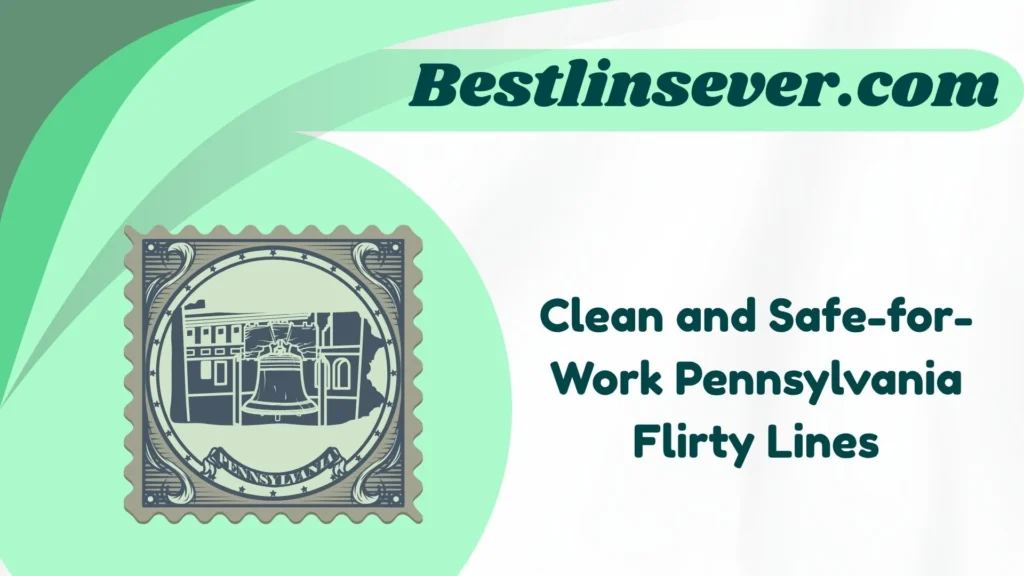 Clean and Safe-for-Work Pennsylvania Flirty Lines