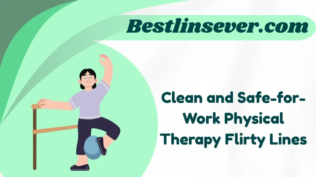 Clean and Safe-for-Work Physical Therapy Flirty Lines