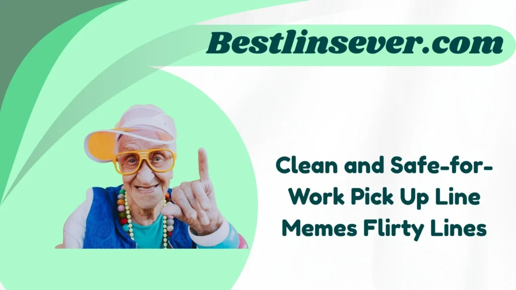 Clean and Safe-for-Work Pick Up Line Memes Flirty Lines
