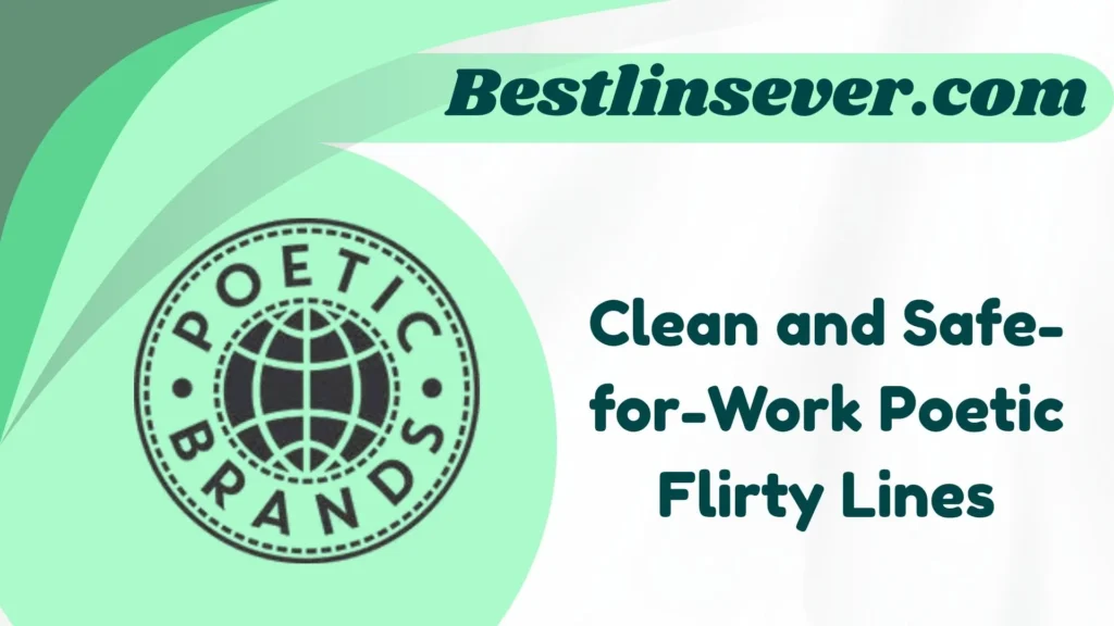 Clean and Safe-for-Work Poetic Flirty Lines