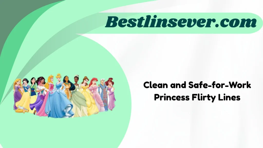 Clean and Safe-for-Work Princess Flirty Lines