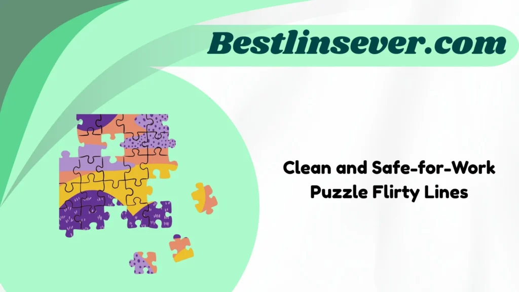 Clean and Safe-for-Work Puzzle Flirty Lines
