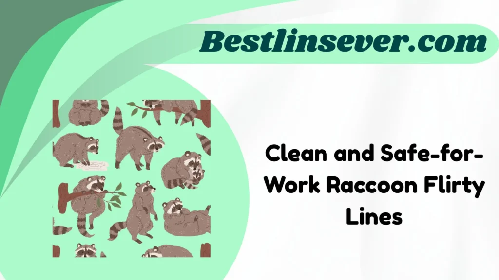 Clean and Safe-for-Work Raccoon Flirty Lines