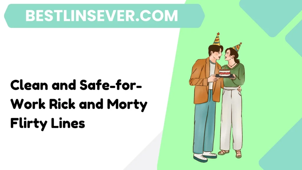 Clean and Safe-for-Work Rick and Morty Flirty Lines
