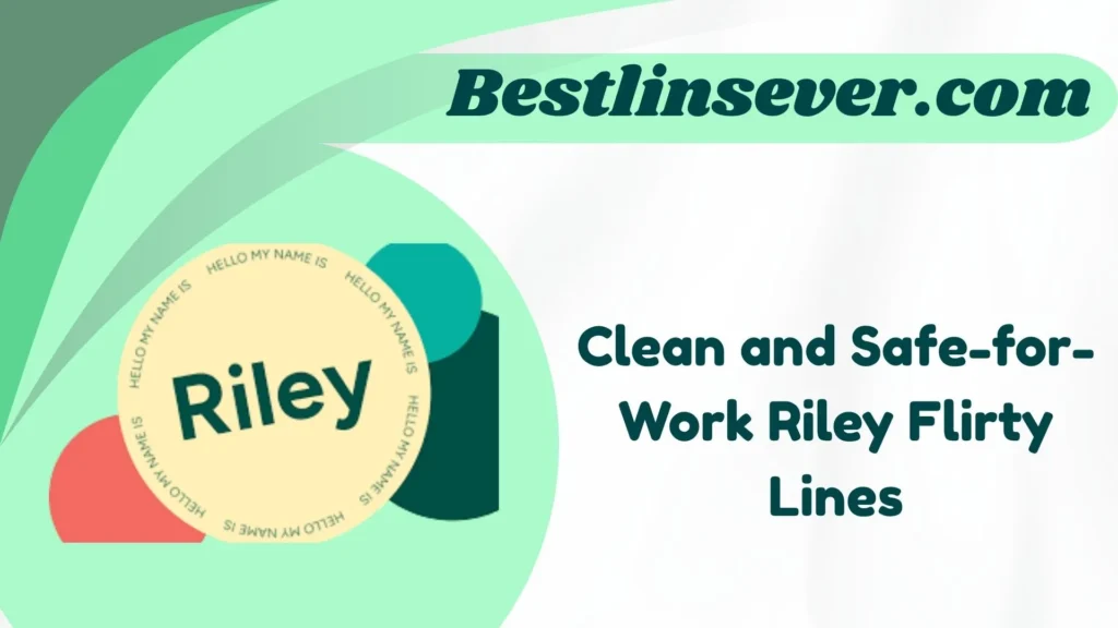 Clean and Safe-for-Work Riley Flirty Lines