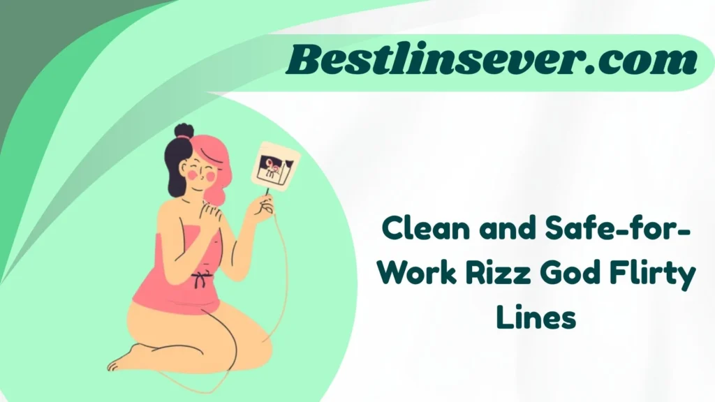 Clean and Safe-for-Work Rizz God Flirty Lines