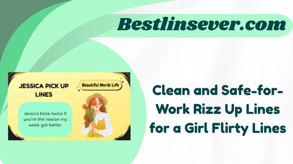 Clean and Safe-for-Work Rizz Up Lines for a Girl Flirty Lines