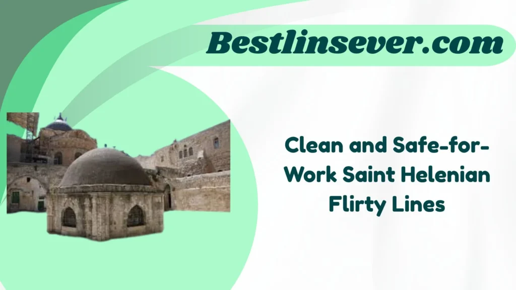 Clean and Safe-for-Work Saint Helenian Flirty Lines