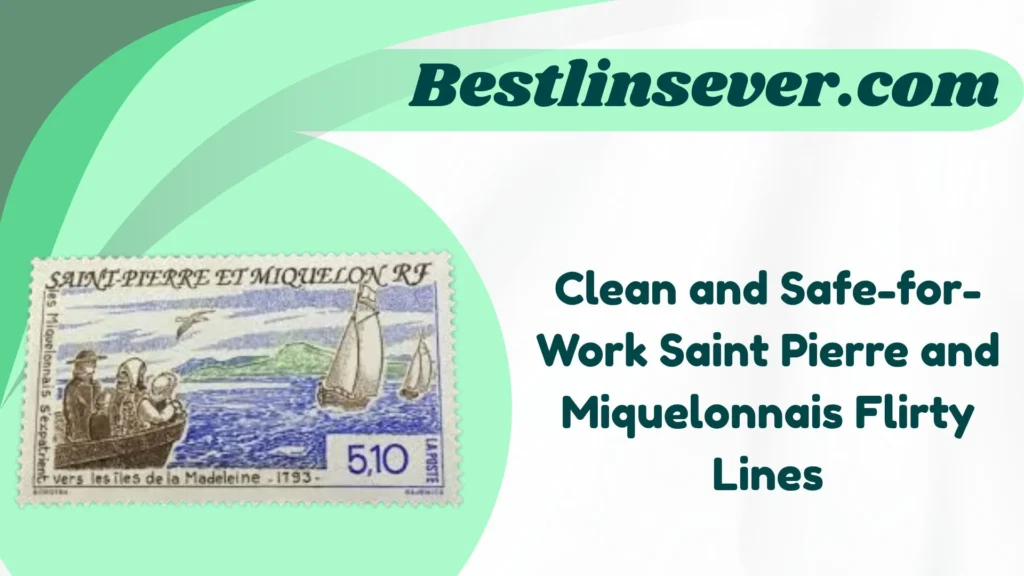 Clean and Safe-for-Work Saint Pierre and Miquelonnais Flirty Lines