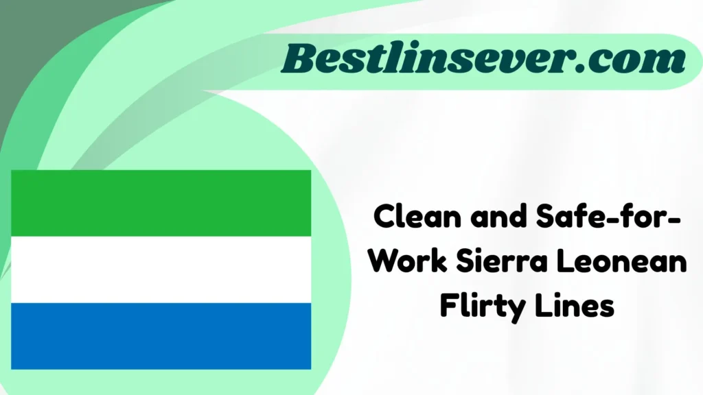 Clean and Safe-for-Work Sierra Leonean Flirty Lines