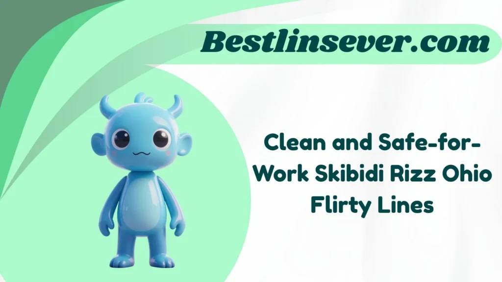 Clean and Safe-for-Work Skibidi Rizz Ohio Flirty Lines