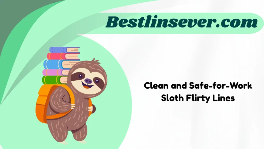 Clean and Safe-for-Work Sloth Flirty Lines