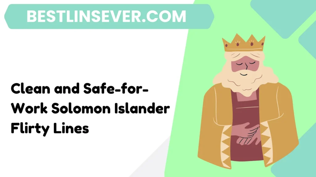 Clean and Safe-for-Work Solomon Islander Flirty Lines