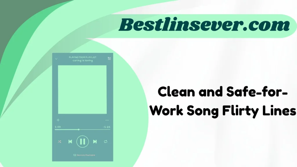 Clean and Safe-for-Work Song Flirty Lines