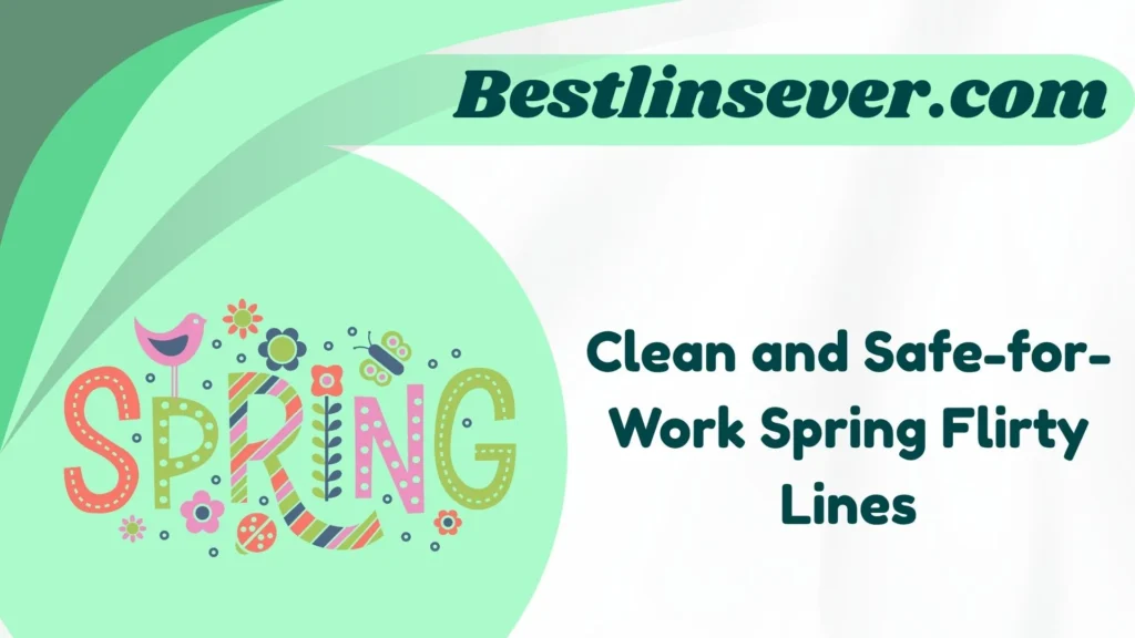 Clean and Safe-for-Work Spring Flirty Lines