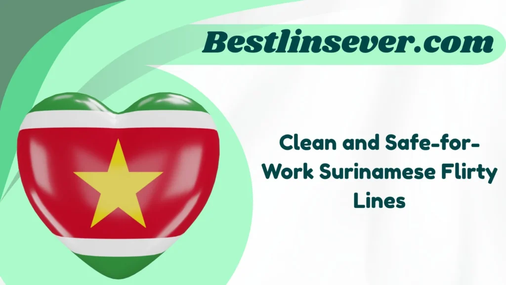 Clean and Safe-for-Work Surinamese Flirty Lines