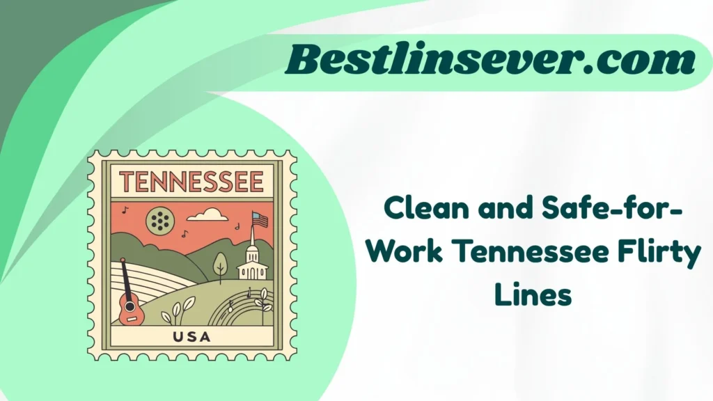 Clean and Safe-for-Work Tennessee Flirty Lines