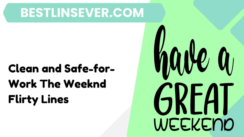 Clean and Safe-for-Work The Weeknd Flirty Lines