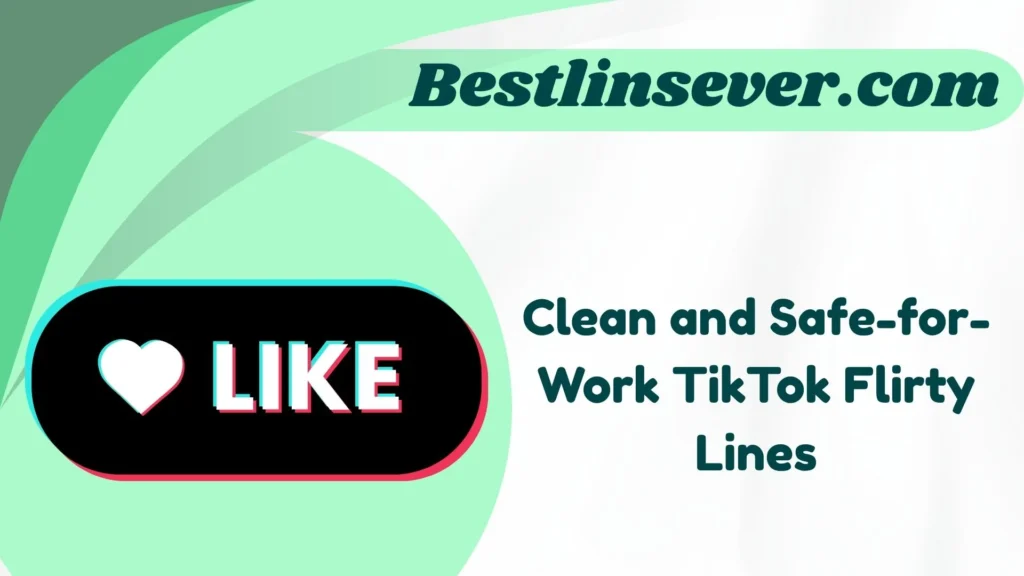 Clean and Safe-for-Work TikTok Flirty Lines