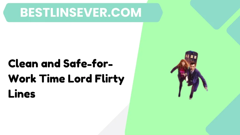 Clean and Safe-for-Work Time Lord Flirty Lines