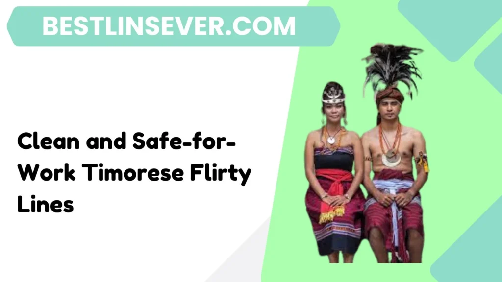Clean and Safe-for-Work Timorese Flirty Lines