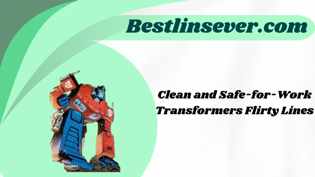 Clean and Safe-for-Work Transformers Flirty Lines