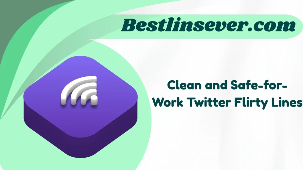 Clean and Safe-for-Work Twitter Flirty Lines