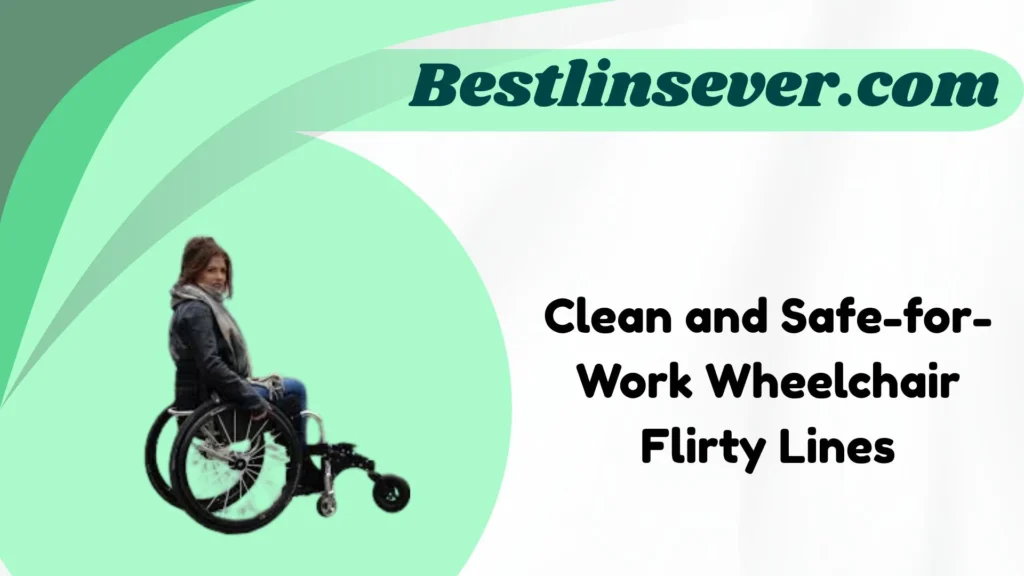 Clean and Safe-for-Work Wheelchair Flirty Lines