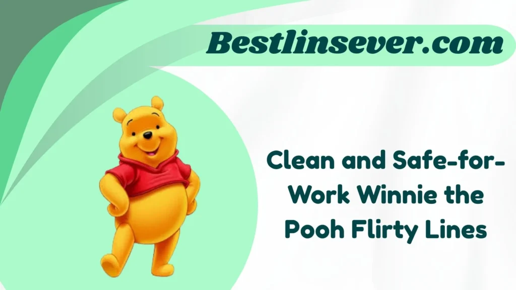 Clean and Safe-for-Work Winnie the Pooh Flirty Lines