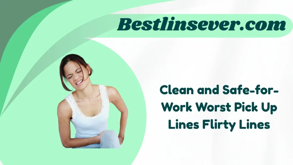 Clean and Safe-for-Work Worst Pick Up Lines Flirty Lines