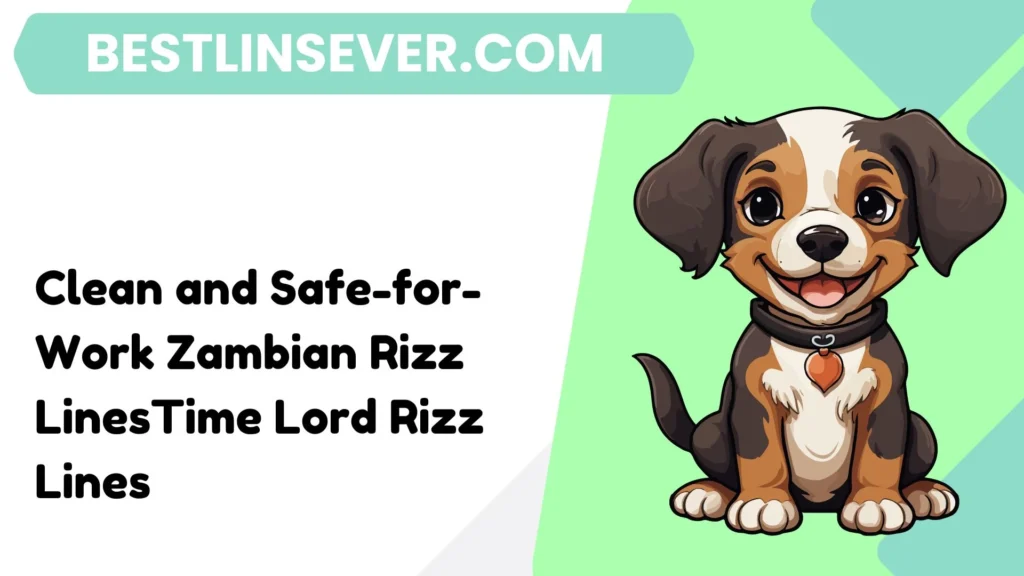Clean and Safe-for-Work Zambian Rizz LinesTime Lord Rizz Lines