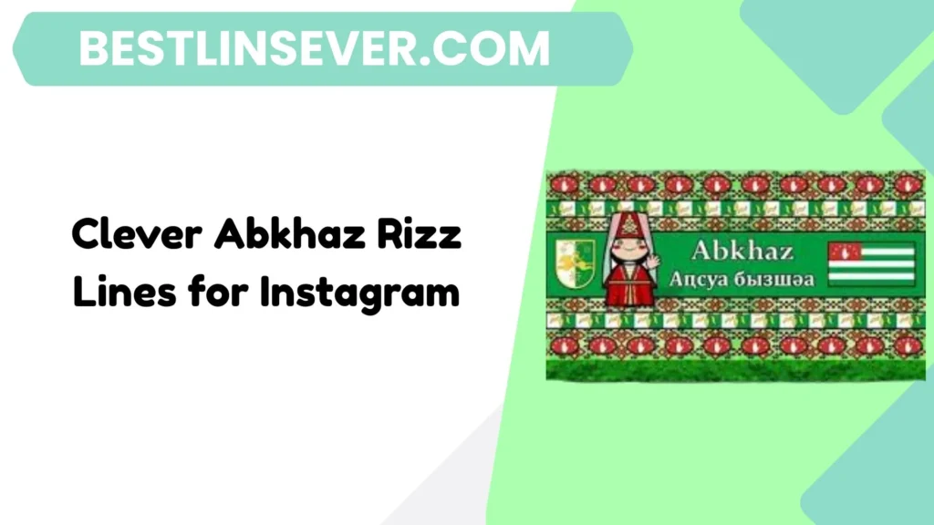Clever Abkhaz Rizz Lines for Instagram