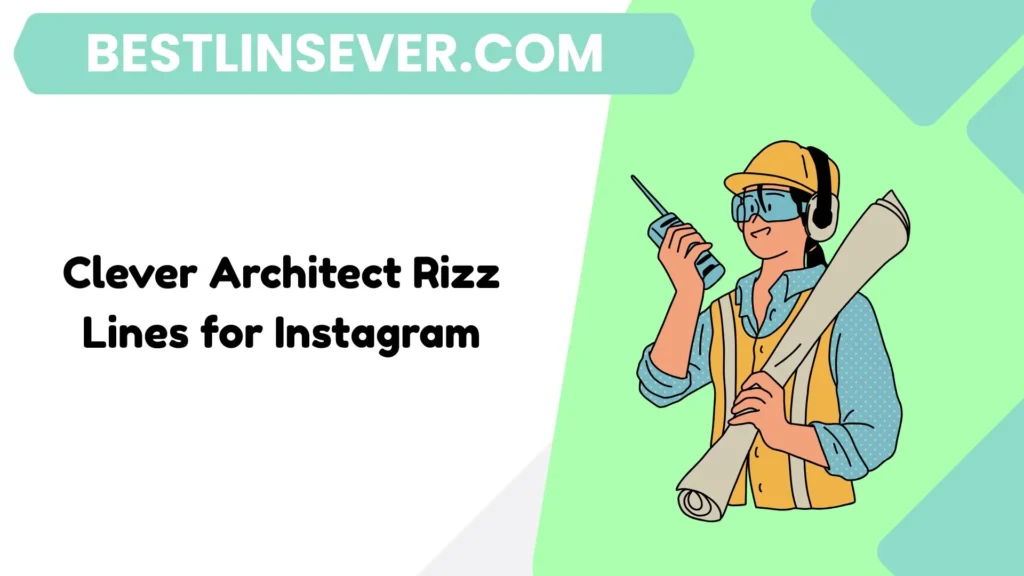 Clever Architect Rizz Lines for Instagram