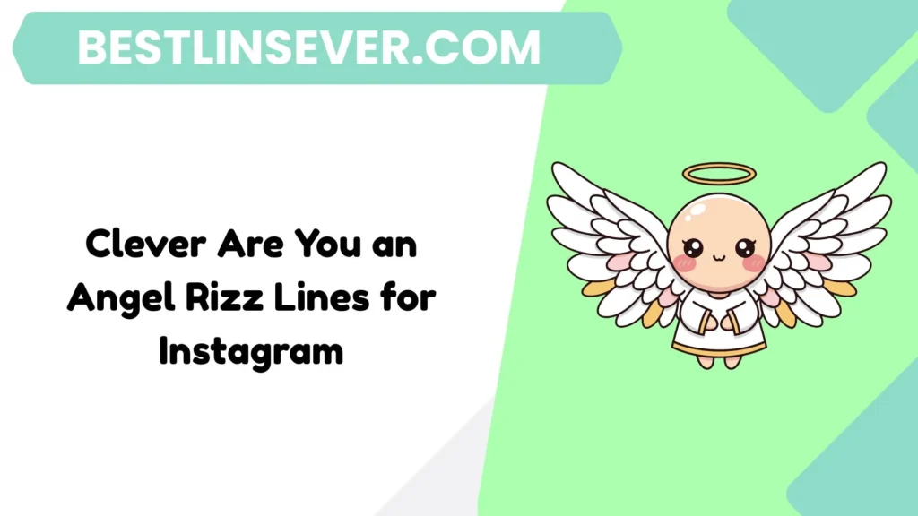 Clever Are You an Angel Rizz Lines for Instagram