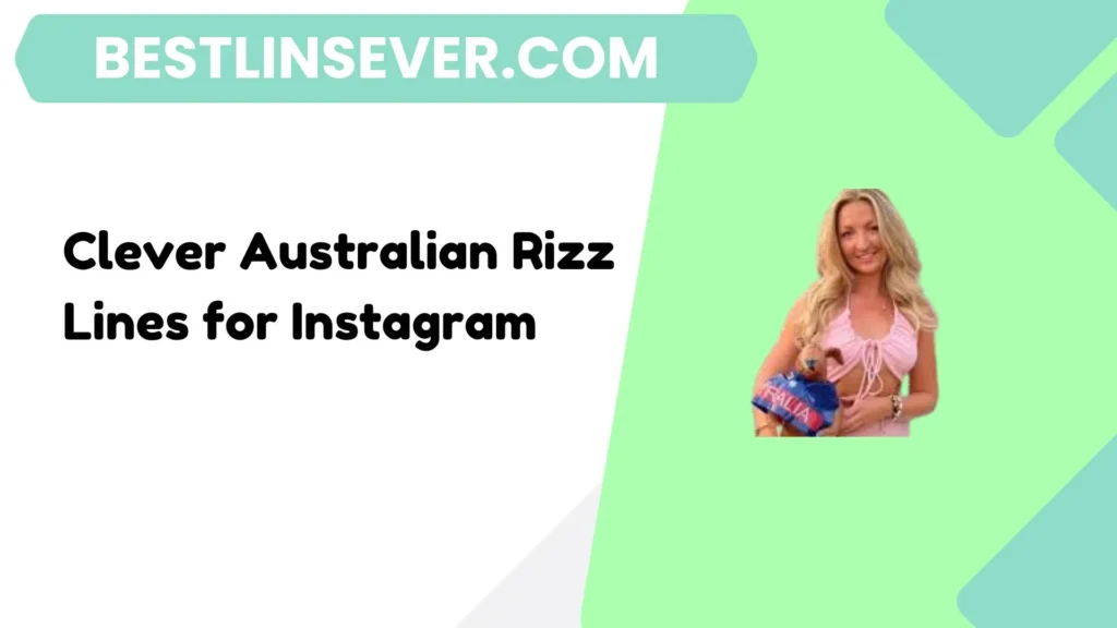 Clever Australian Rizz Lines for Instagram