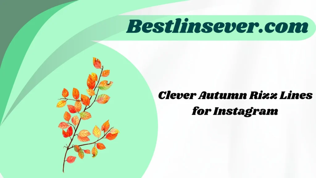 Clever Autumn Rizz Lines for Instagram